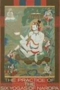 The Practice of the Six Yogas of Naropa