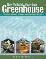 How to Build Your Own Greenhouse