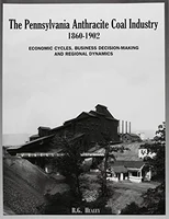 The Pennsylvania Anthracite Coal Industry, 1860-1902