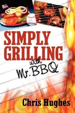 Simply Grilling with Mr. BBQ