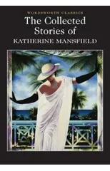 The Collected Short Stories of Katherine Mansfield