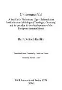 Untermassfeld - A Late Early Pleistocene (Epivillafranchian) Fossil Site near Meiningen (Thuringia Germany) and its Position in the Development of the