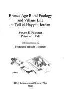 Bronze Age Rural Ecology and Village Life at Tell El-Hayyat Jordan