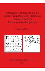 Estrategias y formas de uso del espacio en poblaciones cazadoras recolectoras de la Puna Meridional Argentina