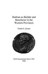 Hadrian as Builder and Benefactor in the Western Provinces