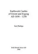 Earthwork Castles of Gwent and Ergyng AD 1050-1250