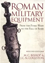 Roman Military Equipment from the Punic Wars to the Fall of Rome, second edition