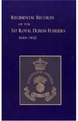Regimental Records of the First Battalion the Royal Dublin Fusiliers