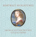 Portrait Miniatures from Scottish Private Collections