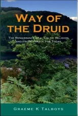 Way of the Druid - The Renaissance of a Celtic Religion and its Relevance for Today