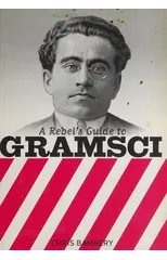 A Rebels Guide To Gramsci