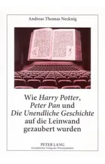 Wie «Harry Potter», «Peter Pan» und «Die Unendliche Geschichte» auf die Leinwand gezaubert wurden
