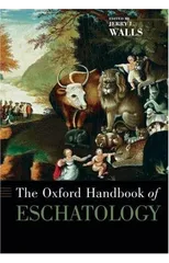 The Oxford Handbook of Eschatology