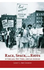 Race, Space, and Riots in Chicago, New York, and Los Angeles