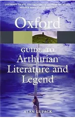 The Oxford Guide to Arthurian Literature and Legend
