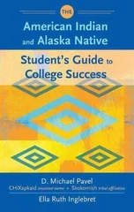 The American Indian and Alaska Native Student's Guide to College Success