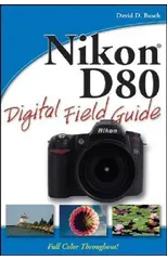 Nikon D80 Digital Field Guide