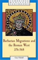 Barbarian Migrations and the Roman West, 376–568