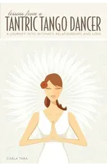 Lessons from a Tantric Tango Dancer