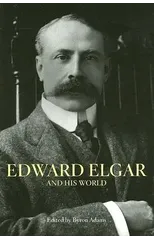 Edward Elgar and His World