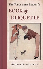 The Well-Bred Person's Book of Etiquette