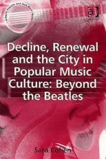 Decline, Renewal and the City in Popular Music Culture