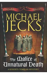 The Malice of Unnatural Death (Last Templar Mysteries 22)