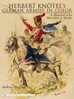 Herbert Knotel's German Armies in Color