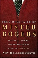 The Simple Faith of Mister Rogers