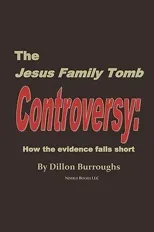 The JESUS FAMILY TOMB Controversy