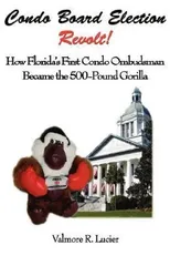 Condo Board Election Revolt! How Florida's First Condo Ombudsman Became the 500-Pound Gorilla