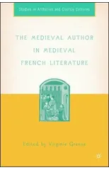 The Medieval Author in Medieval French Literature