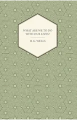 What Are We To Do With Our Lives?
