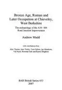 Bronze Age, Roman and later occupation at Chieveley, West Berkshire