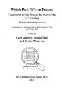 Which Past Whose Future Treatments of the Past at the Start of the 21st Century