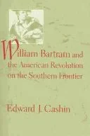 William Bartram and the American Revolution on the Southern Frontier
