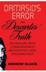 Damasio's Error and Descartes' Truth