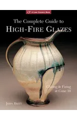 The Complete Guide to High-Fire Glazes