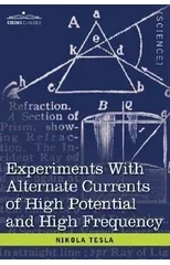 Experiments with Alternate Currents of High Potential and High Frequency