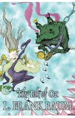 Tik-Tok of Oz by L. Frank Baum, Fiction, Fantasy, Fairy Tales, Folk Tales, Legends & Mythology