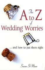 The A-Z of Wedding Worries... and How to Put Them Right