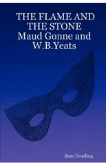 THE FLAME AND THE STONE Maud Gonne and W.B.Yeats