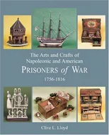 Arts and Crafts of Napoleonic and American Prisoners of Wars 1756-1816