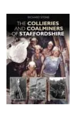 The Collieries and Coalminers of Staffordshire