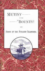 Mutiny in the "Bounty! and the Story of the Pitcairn Islanders