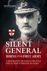 The Silent General - Horne of the First Army