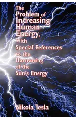 The Problem of Increasing Human Energy, with Special References to the Harnessing of the Sun's Energy