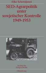 sed-Agrarpolitik Unter Sowjetischer Kontrolle 1949-1953