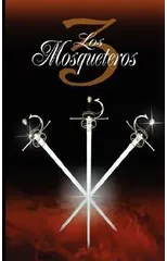 Los Tres Mosqueteros / The Three Musketeers