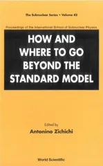 How and Where to Go Beyond the Standard Model - Proceedings of the International School of Subnuclear Physics